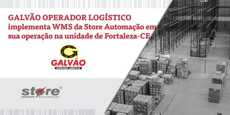 GALVÃO OPERADOR LOGÍSTICO implementa WMS da Store Automação